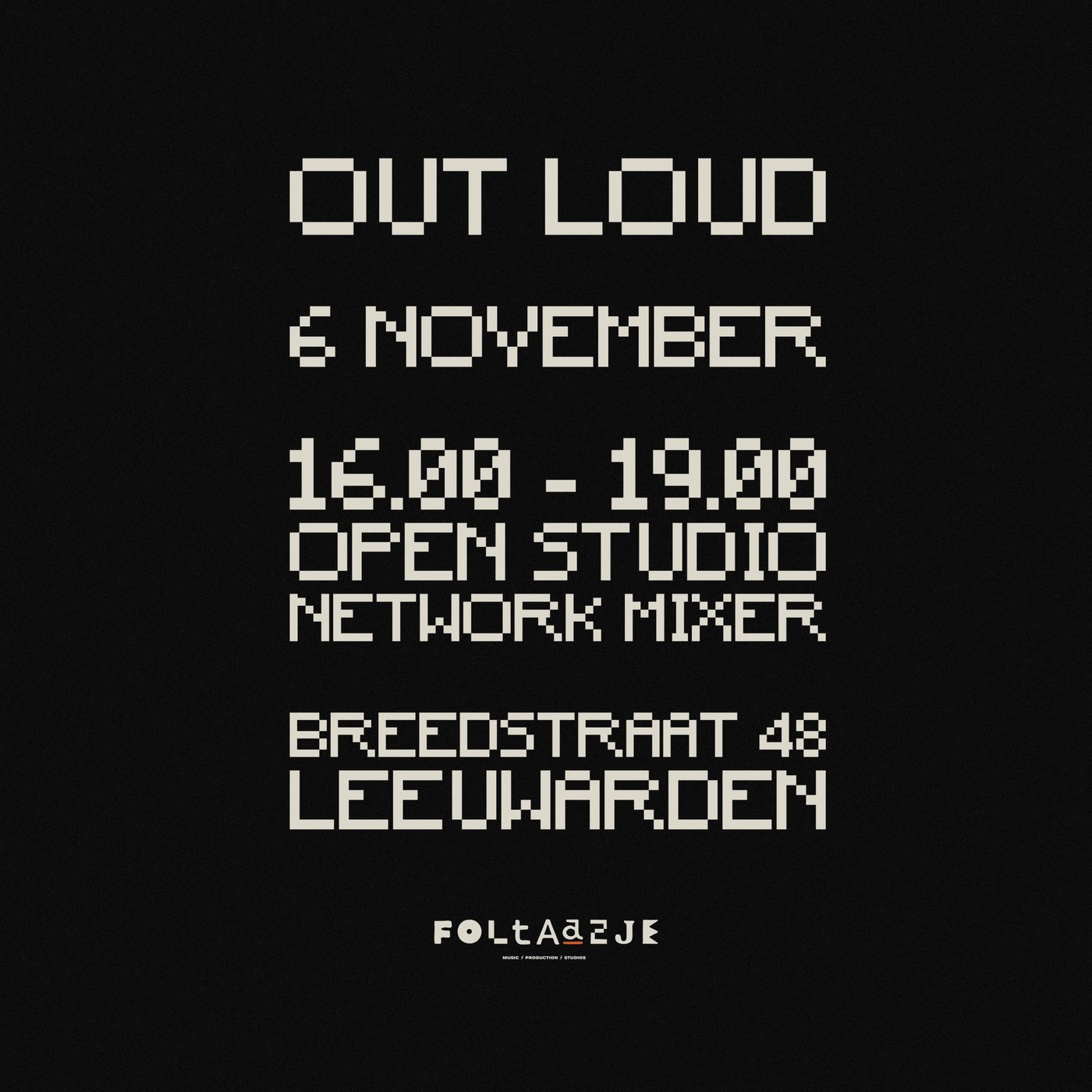Poster OUT LOUD: 6 november, 16:00–19:00, open studio network mixer, Breedstraat 48 Leeuwarden